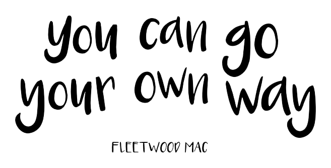 Motivasi dari Fleetwood Mac dengan tulisan 'You can go your own way'.